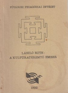 László Ruth - A kultúrateremtő ember [antikvár]