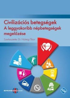 Dr. Hidvégi Tibor (szerk.) - Civilizációs betegségek - A leggyakoribb népbetegségek megelőzése [antikvár]