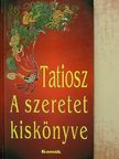 Tatiosz - A szeretet kiskönyve [antikvár]