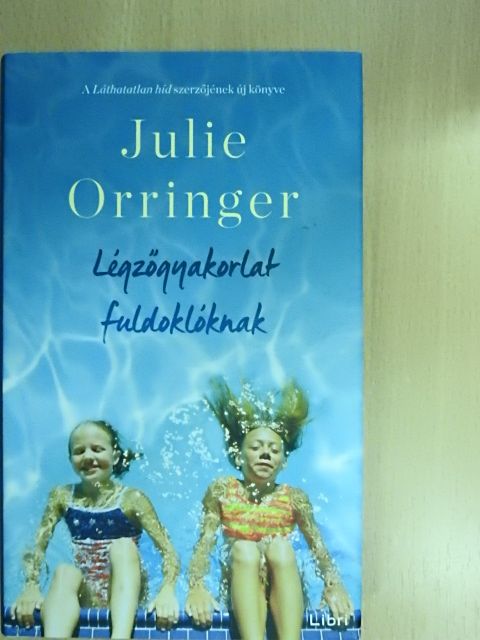 Julie Orringer - Légzőgyakorlatok fuldoklóknak [antikvár]
