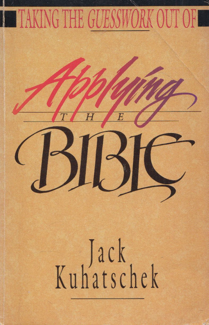 Jack Kuhatschek - Taking the Guesswork Out of Applying the Bible [antikvár]