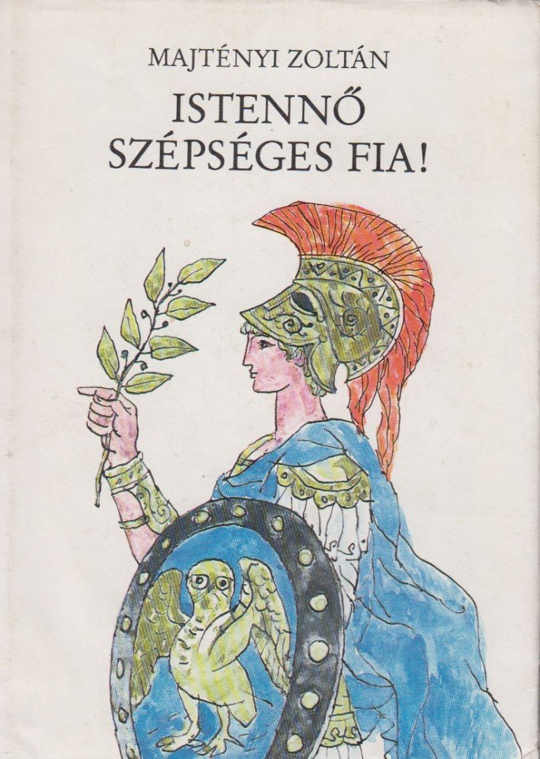 Majtényi Zoltán - Istennő szépséges fia! [antikvár]