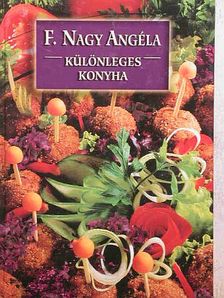 F. Nagy Angéla - Különleges konyha [antikvár]