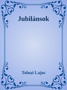 Tolnai Lajos - Jubilánsok [eKönyv: epub, mobi]