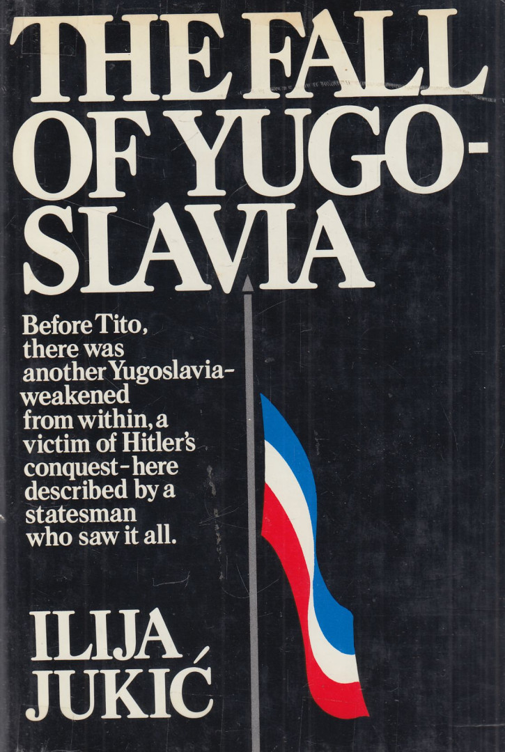 Ilija Jukic - The Fall of Yugoslavia [antikvár]