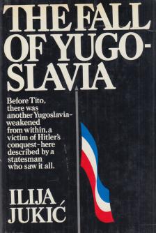 Ilija Jukic - The Fall of Yugoslavia [antikvár]