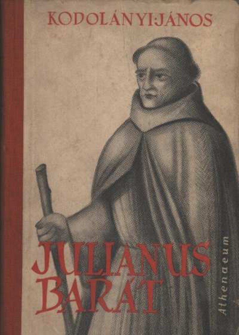 KODOLÁNYI JÁNOS - Julianus barát [antikvár]