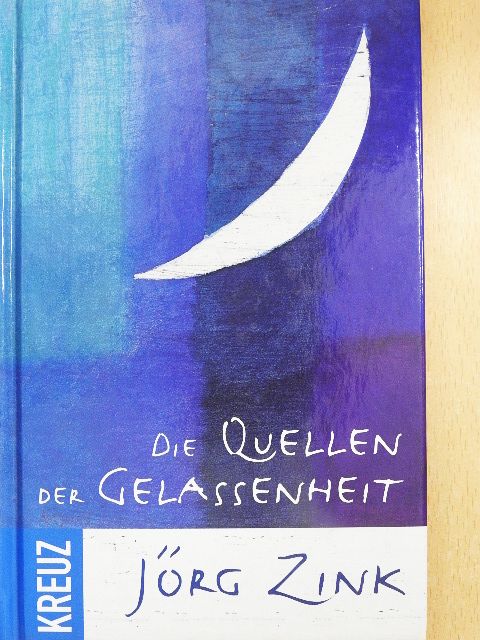 Jörg Zink - Die Quellen der Gelassenheit [antikvár]
