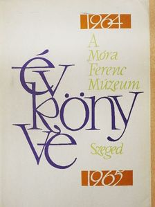 Bándi Gábor - A Móra Ferenc Múzeum évkönyve 1964-65 2. [antikvár]