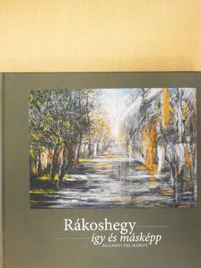 Ballonyi Pál Margit - Rákoshegy így és másképp (dedikált példány) [antikvár]
