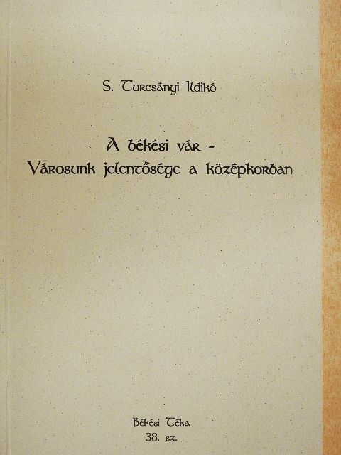 S. Turcsányi Ildikó - A békési vár [antikvár]