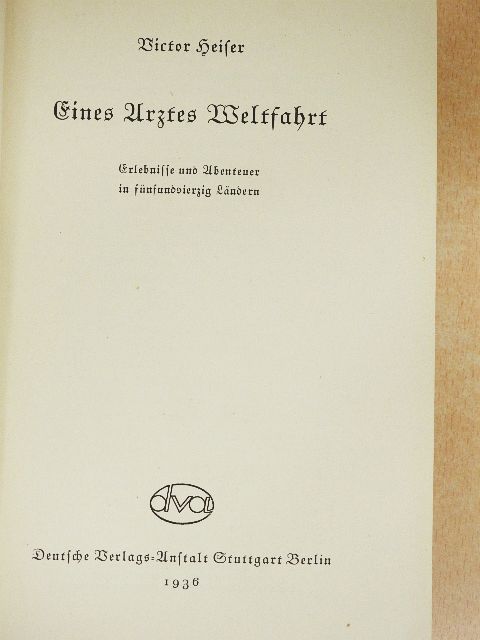 Victor Heiser - Eines Arztes Weltfahrt (gótbetűs) [antikvár]