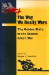 Roger W. Lotchin - The Way We Really Were: The Golden State in the Second Great War [antikvár]