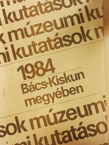 Biczó Piroska - Múzeumi kutatások Bács-Kiskun megyében 1984 [antikvár]