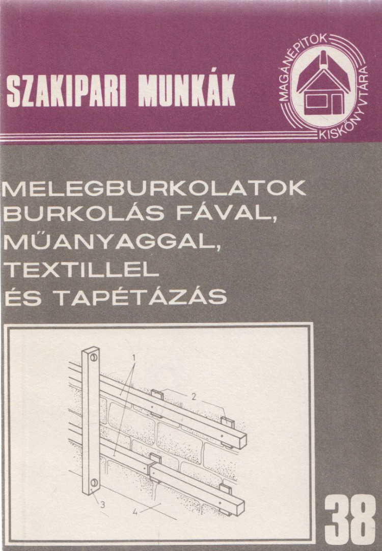 Tóthné Argay Klára - Szakipari munkák 38. - Melegburkolatok [antikvár]