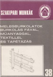 Tóthné Argay Klára - Szakipari munkák 38. - Melegburkolatok [antikvár]