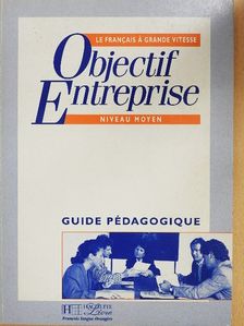 Janine Bruchet - Objectif Entreprise - Niveau Moyen - Guide Pédagogique [antikvár]