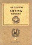 Varjú Dezső - Kup község története [antikvár]