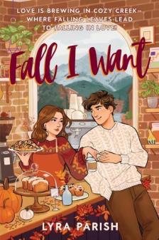 Lyra Parish - Fall I Want: A Heartwarming, Spicy Small-Town Romance