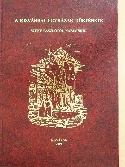 Néző István - A kisvárdai egyházak története Szent Lászlótól napjainkig [antikvár]
