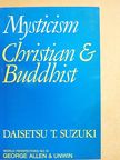 Daisetsu T. Suzuki - Mysticism - Christian and Buddhist [antikvár]