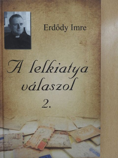 Erdődy Imre - A lelkiatya válaszol 2. [antikvár]