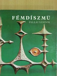 Pallai Sándor - Fémdíszmű [antikvár]