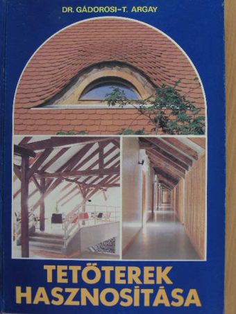 Dr. Gádorosi Ferenc - Tetőterek hasznosítása [antikvár]