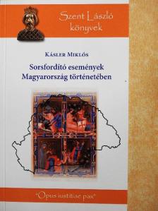 Kásler Miklós - Sorsfordító események Magyarország történetében [antikvár]