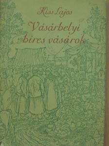 Kiss Lajos - Vásárhelyi híres vásárok [antikvár]