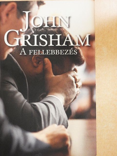 John Grisham - A fellebbezés [antikvár]