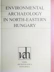 Environmental Archaeology in North-Eastern Hungary [antikvár]