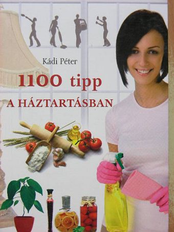 Kádi Péter - 1100 tipp a háztartásban [antikvár]