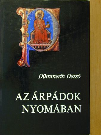 Dümmerth Dezső - Az Árpádok nyomában [antikvár]
