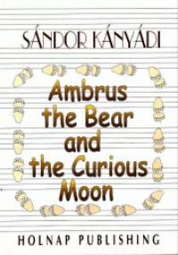 Kányádi Sándor - Ambrus the Bear and the Curious Moon