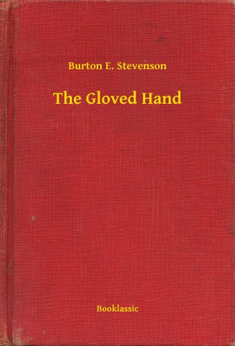 Stevenson, Burton E. - The Gloved Hand [eKönyv: epub, mobi]