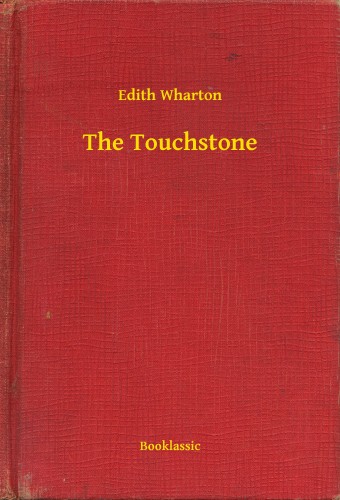 Edith Wharton - The Touchstone [eKönyv: epub, mobi]