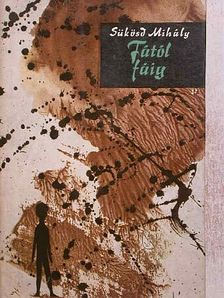 Sükösd Mihály - Fától fáig [antikvár]
