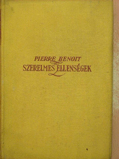 Pierre Benoit - Szerelmes ellenségek [antikvár]