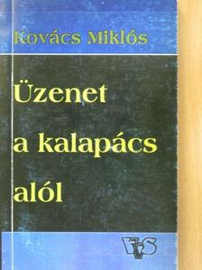 Kovács Miklós - Üzenet a kalapács alól [antikvár]