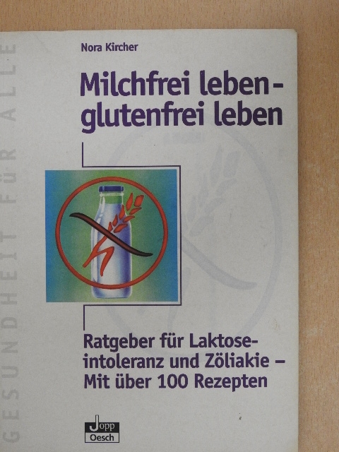 Nora Kircher - Milchfrei leben - glutenfrei leben [antikvár]