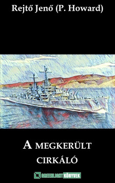 Rejtő Jenő - A megkerült cirkáló [eKönyv: epub, mobi]
