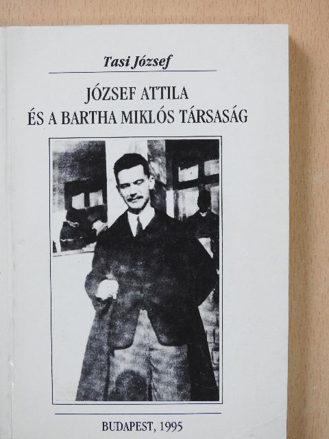 Tasi József - József Attila és a Bartha Miklós Társaság (dedikált példány) [antikvár]