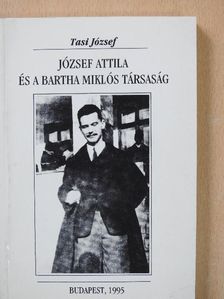 Tasi József - József Attila és a Bartha Miklós Társaság (dedikált példány) [antikvár]