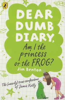 Jim Benton - Dear Dumb Diary: Am I the Princess or the Frog? [antikvár]