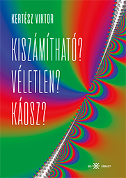 Kertész Viktor - Kiszámítható? Véletlen? Káosz?
