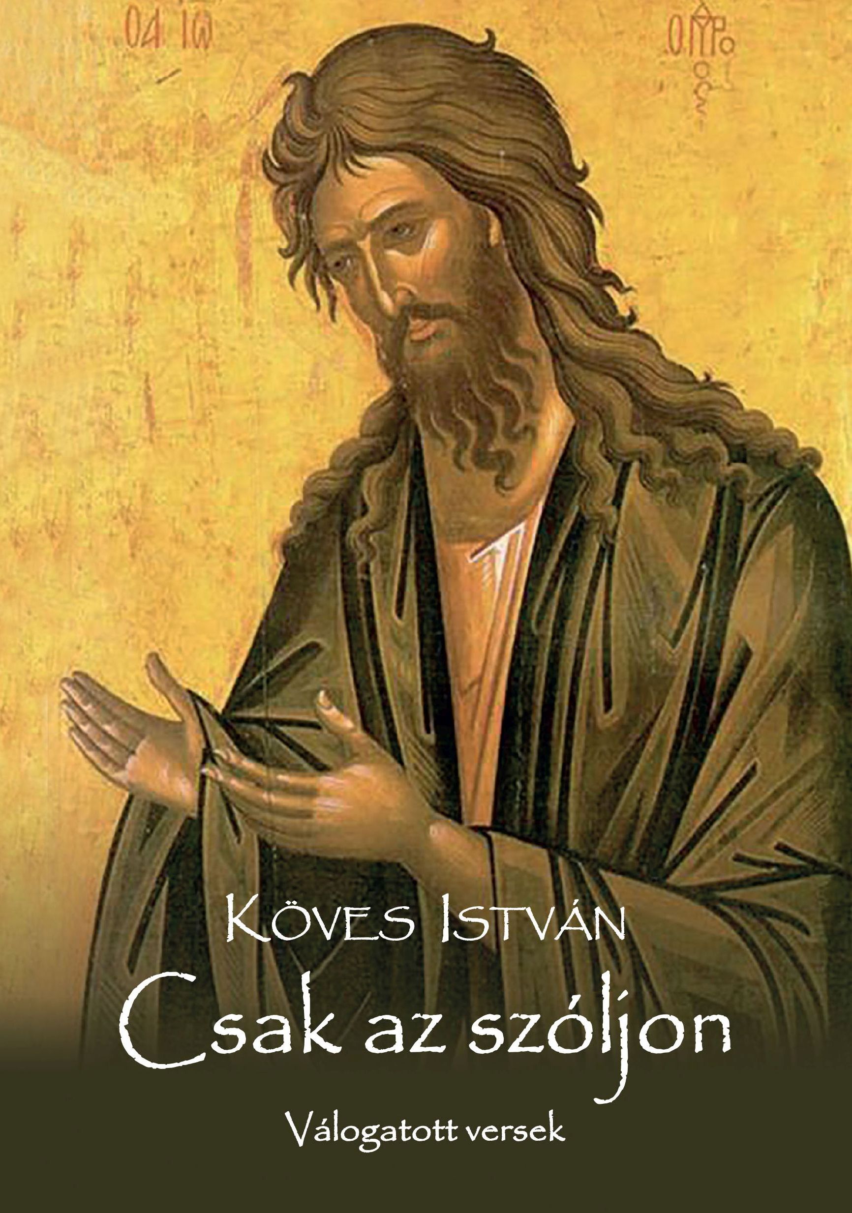 Köves István - Csak az szóljon