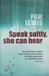Pam Lewis - Speak softly, she can hear [antikvár]