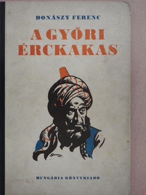 Donászy Ferenc - A győri érckakas [antikvár]