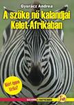 Gyurácz Andrea - A SZŐKE NŐ KALANDJAI KELET-AFRIKÁBAN [szépséghibás]